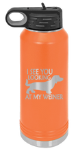 Load image into Gallery viewer, I See You Looking at My Weiner Laser Engraved Water Bottle (Etched)
