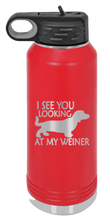 Load image into Gallery viewer, I See You Looking at My Weiner Laser Engraved Water Bottle (Etched)
