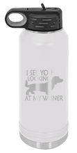 Load image into Gallery viewer, I See You Looking at My Weiner Laser Engraved Water Bottle (Etched)
