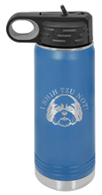 Load image into Gallery viewer, I Shih Tsu Not Laser Engraved Water Bottle (Etched)
