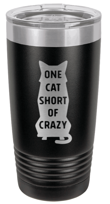 One Cat Short Of Crazy Laser Engraved Tumbler
