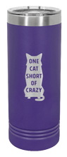 Load image into Gallery viewer, One Cat Short of Crazy Laser Engraved Skinny Tumbler (Etched)
