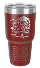 Load image into Gallery viewer, Proud Of A Graduate 2022 Laser Engraved Tumbler (Etched)
