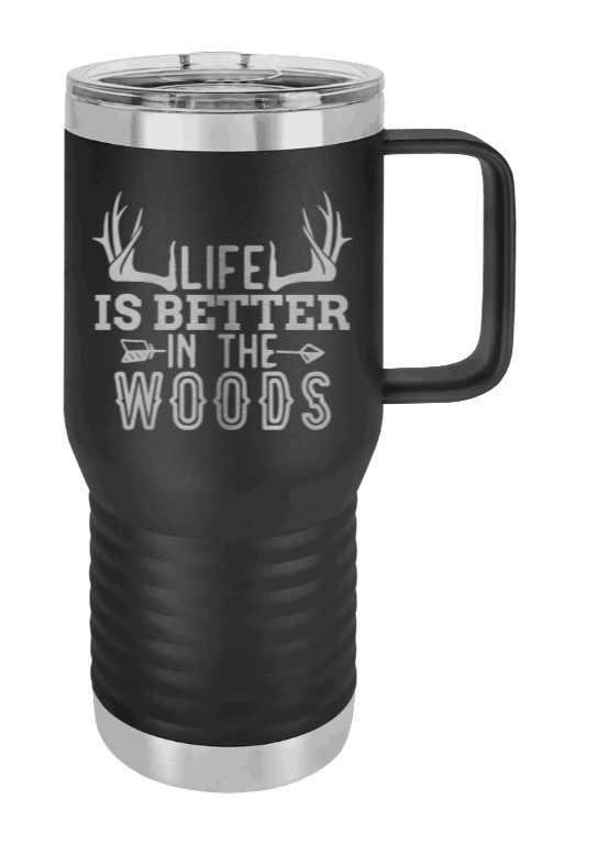 Life is Better in The Woods Laser Engraved Mug (Etched)