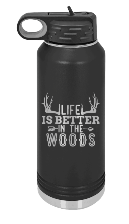 Life is Better in The Woods Laser Engraved Water Bottle (Etched)