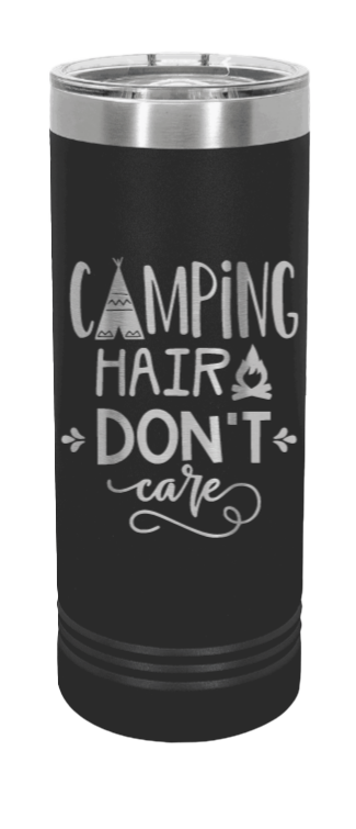 Camping Hair Dont Care Laser Engraved Skinny Tumbler (Etched)