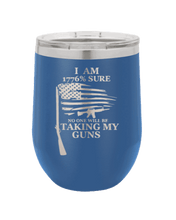 Load image into Gallery viewer, 1776% Sure No One Will Be Taking My Guns Laser Engraved  (Etched) Wine Tumbler
