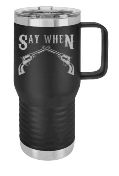 Tombstone Say When Laser Engraved Mug (Etched)