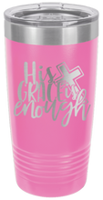 Load image into Gallery viewer, His Grace Is Enough Laser Engraved Tumbler (Etched)
