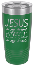 Load image into Gallery viewer, Jesus in my Heart ~ Coffee in my Hand Laser Engraved Tumbler (Etched)
