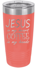 Load image into Gallery viewer, Jesus in my Heart ~ Coffee in my Hand Laser Engraved Tumbler (Etched)
