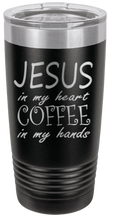 Load image into Gallery viewer, Jesus in my Heart ~ Coffee in my Hand Laser Engraved Tumbler (Etched)
