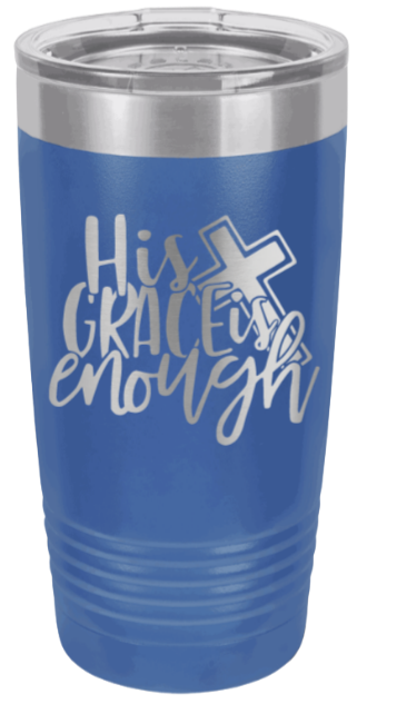 His Grace Is Enough Laser Engraved Tumbler (Etched)