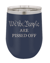 Load image into Gallery viewer, We The People Are Pissed Off Laser Engraved Wine Tumbler (Etched)
