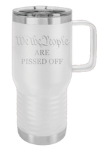 Load image into Gallery viewer, We The People Are Pissed Off Laser Engraved Mug (Etched)
