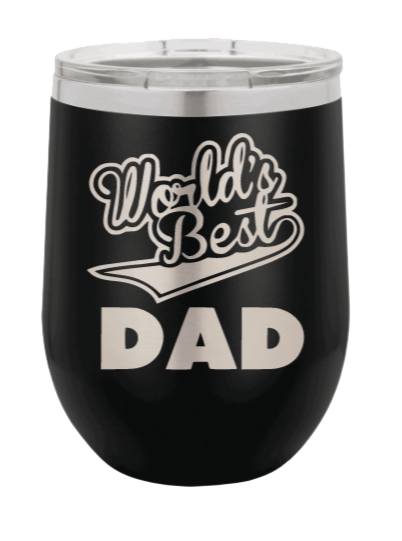 World's Best Dad - Customizable Laser Engraved Wine Tumbler (Etched)