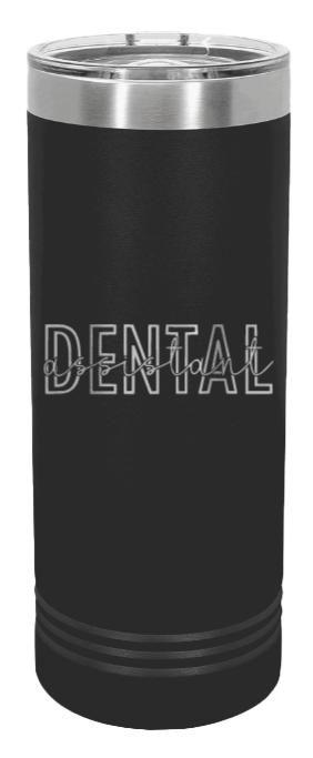 Dental Assistant Laser Engraved Skinny Tumbler (Etched)