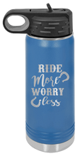 Load image into Gallery viewer, Ride More Worry Less Laser Engraved Water Bottle (Etched)
