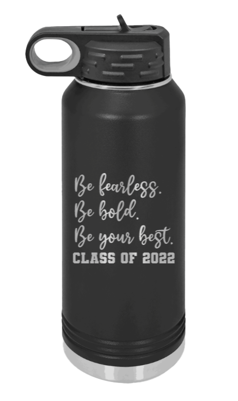 Be Fear Be Bold Be Fearless Laser Engraved Water Bottle (Etched)