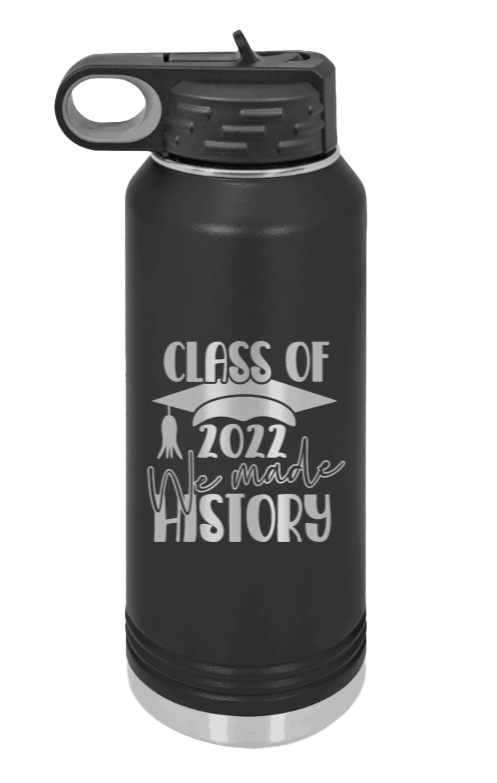 Class Of 2022 We Made History Laser Engraved Water Bottle (Etched)