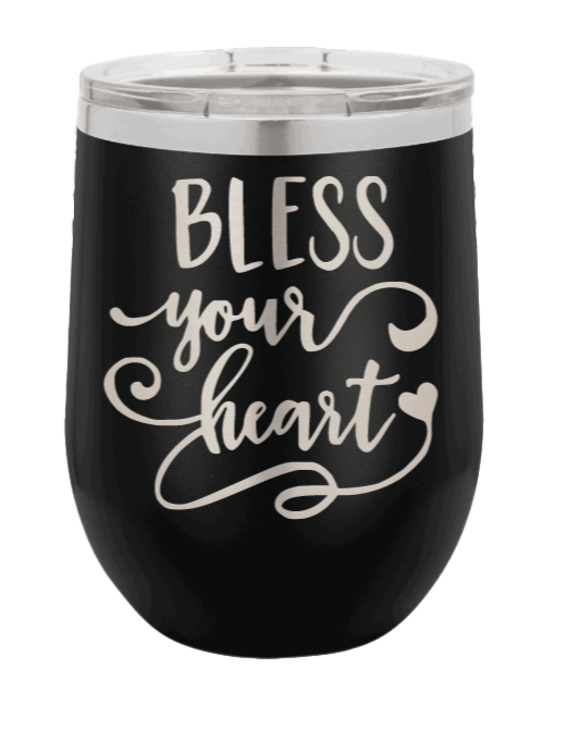 Bless Your Heart Laser Engraved Wine Tumbler (Etched)