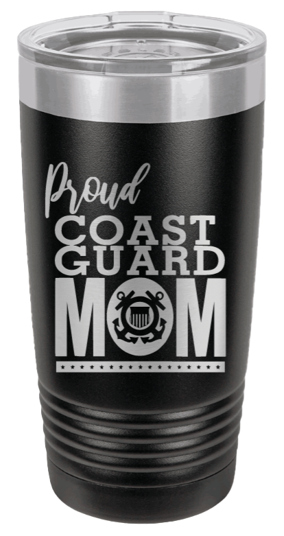 Proud U.S. Coast Guard Mom Laser Engraved Tumbler (Etched)