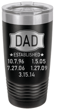 Load image into Gallery viewer, Dad Established - Customizable Laser Engraved Tumbler (Etched)
