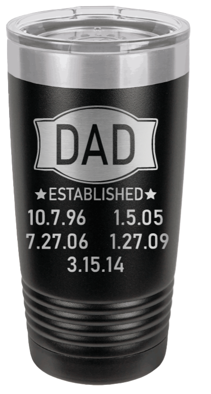 Dad Established - Customizable Laser Engraved Tumbler (Etched)