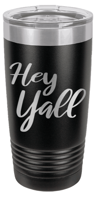 Hey Y'all Laser Engraved Tumbler (Etched)