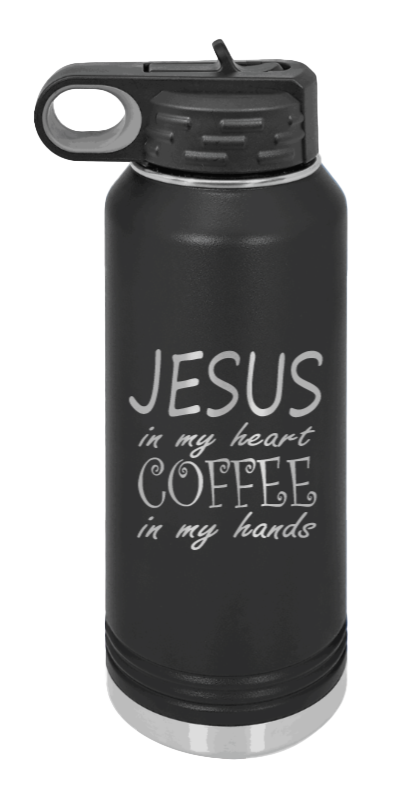 Jesus in my Heart ~ Coffee in my Hand Laser Engraved Water Bottle (Etched)