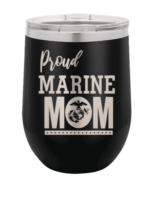 Proud U.S. Marine Corps Mom Laser Engraved Wine Tumbler (Etched)