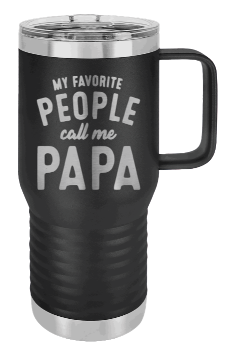 My Favorite People Call me Papa Laser Engraved Mug (Etched) -Customizable