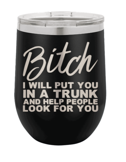 Put you in a Trunk Laser Engraved Wine Tumbler (Etched)