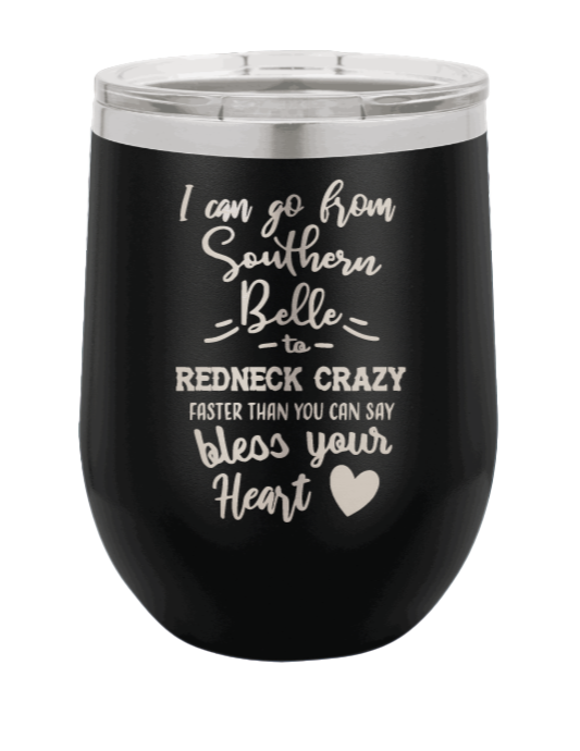 Southern Belle to Redneck Crazy Laser Engraved Wine Tumbler (Etched)