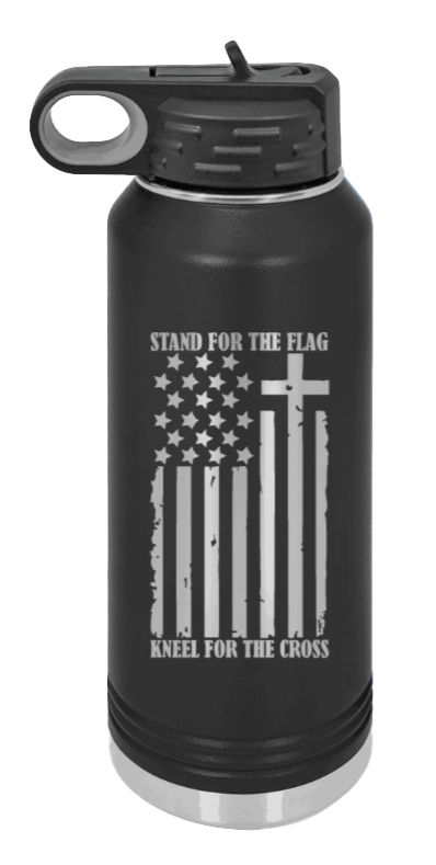 Stand for the Flag Kneel for the Cross Laser Engraved Water Bottle (Etched)
