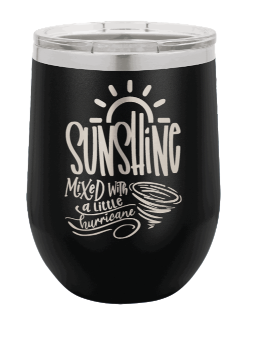Sunshine Mixed with a Little Hurricane Laser Engraved Wine Tumbler (Etched)