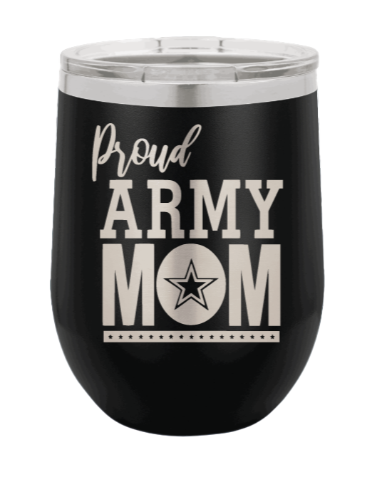 Proud U.S. Army Mom Laser Engraved Wine Tumbler (Etched)