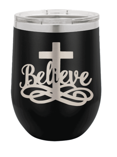 Believe with Cross Laser Engraved (Etched) Wine Tumbler