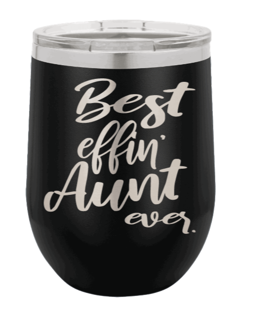 Best Eff'n Aunt Laser Engraved Wine Tumbler (Etched)