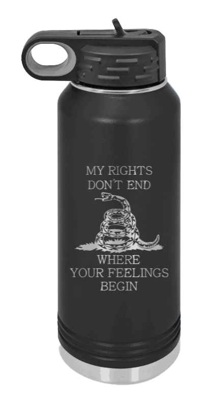 My Rights Don't End Where Your Feelings Begin Laser Engraved Water Bottle (Etched)