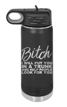 Load image into Gallery viewer, Put You In A Trunk Laser Engraved Water Bottle (Etched)
