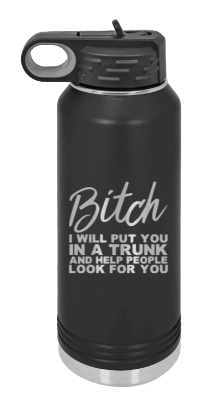 Put You In A Trunk Laser Engraved Water Bottle (Etched)