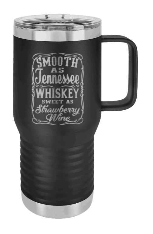Smooth as Tennessee Whiskey Sweet As Strawberry Wine Laser Engraved Mug (Etched)