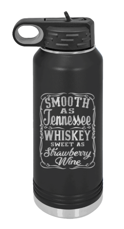 Smooth as Tennessee Whiskey Sweet As Strawberry Wine Laser Engraved Water Bottle (Etched)