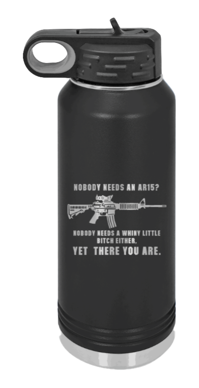 Whiny Little Bitch - AR-15 Laser Engraved Water Bottle (Etched)