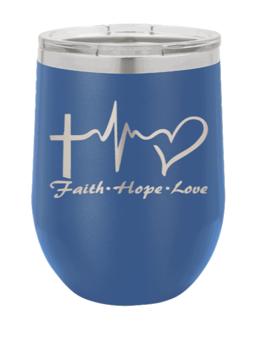 Faith ~ Hope ~ Love Laser Engraved Wine Tumbler (Etched)