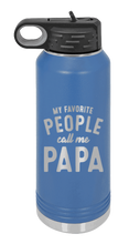 Load image into Gallery viewer, My Favorite People Call me Papa Laser Engraved Water Bottle (Etched)
