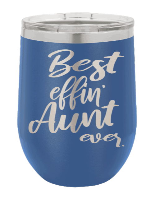 Best Eff'n Aunt Laser Engraved Wine Tumbler (Etched)