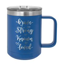 Load image into Gallery viewer, Brave Strong Known Loved Laser Engraved Mug (Etched)
