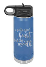 Load image into Gallery viewer, I Gotta Good Heart But This Mouth Laser Engraved Water Bottle (Etched)
